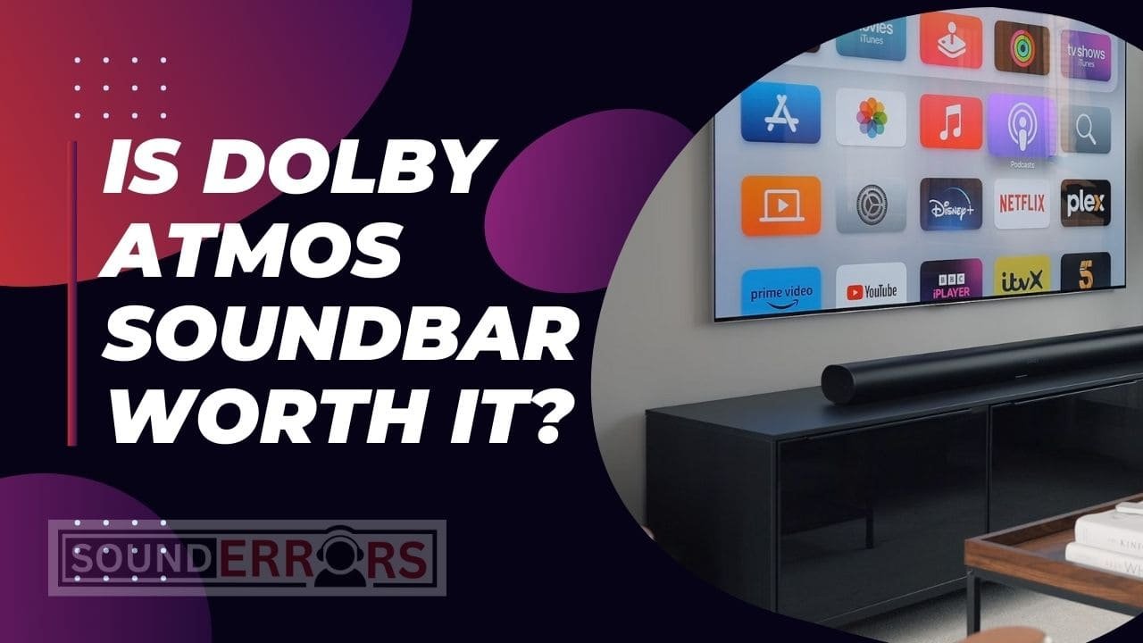 Is Dolby Atmos soundbar worth it