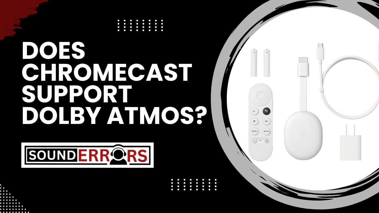 Does Chromecast Support Dolby Atmos