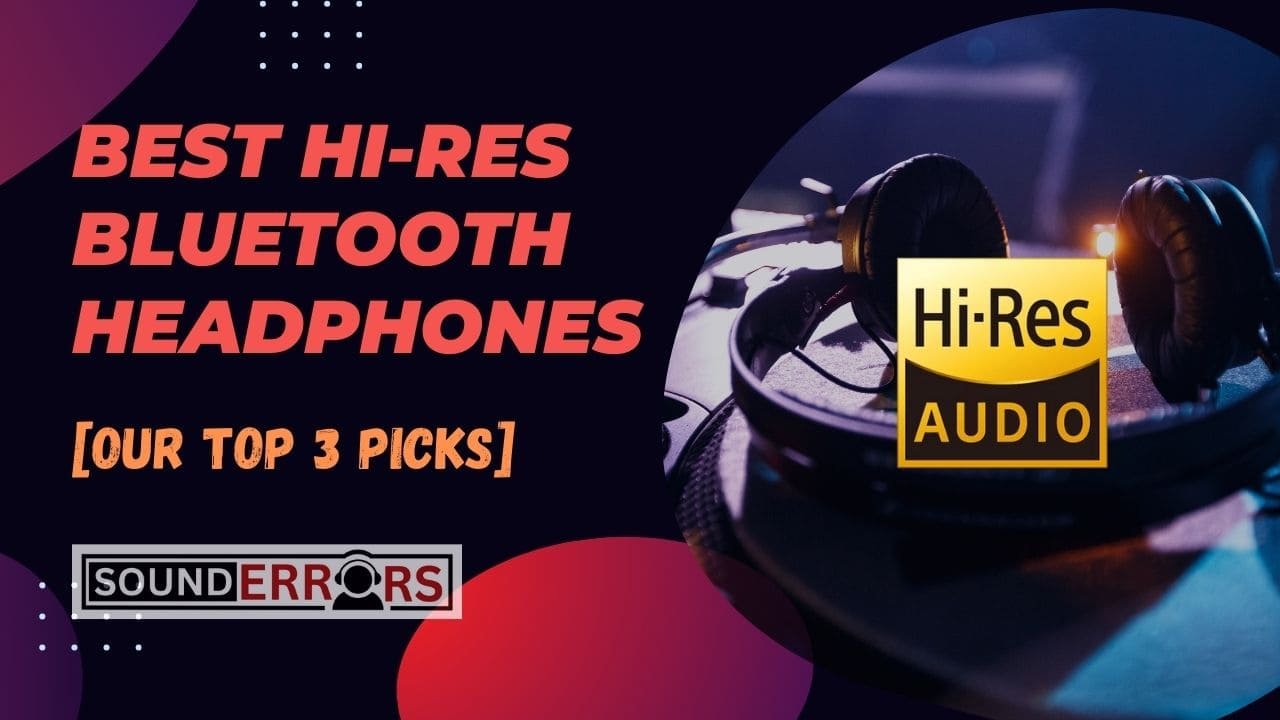 Best Hi-Res Bluetooth Headphones