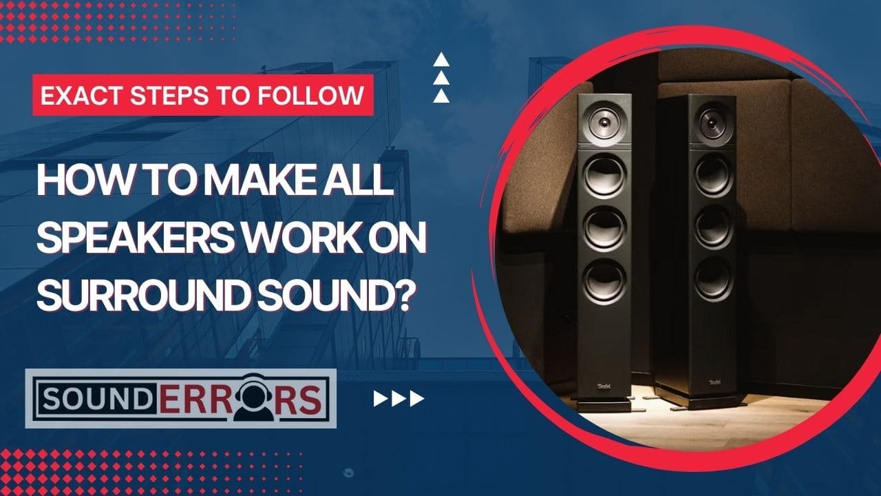 Make All Speakers Work On Surround Sound