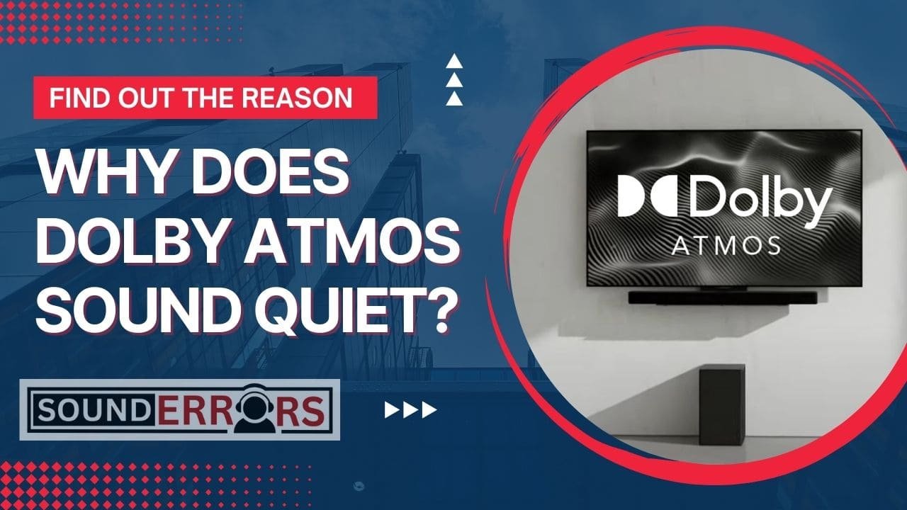 Why Does Dolby Atmos Sound Quiet