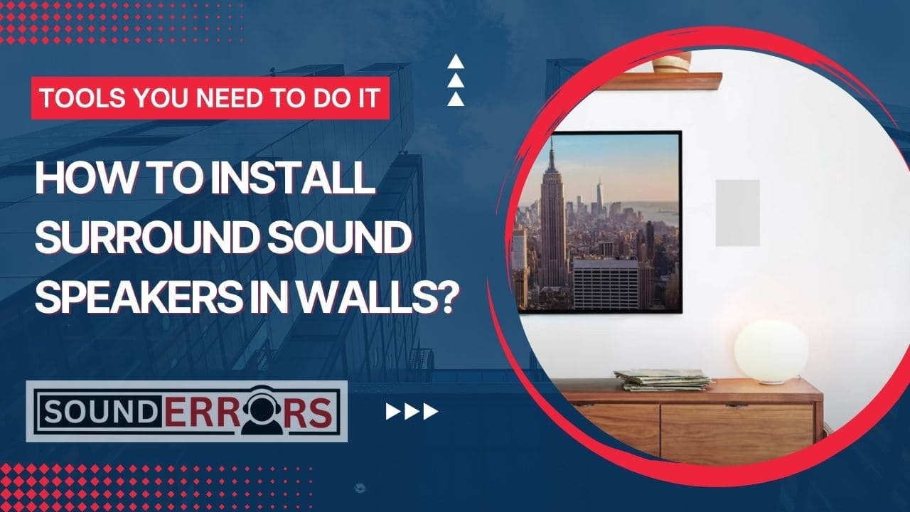 How to install surround sound speakers in walls