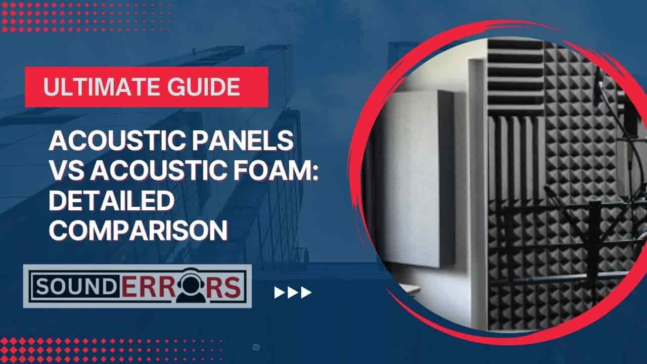 Acoustic Panels vs Acoustic Foam